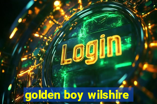 golden boy wilshire